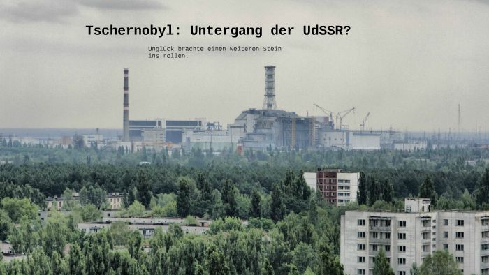 Tschernobyl Untergang Der Udssr By Jonas Heinisch On Prezi