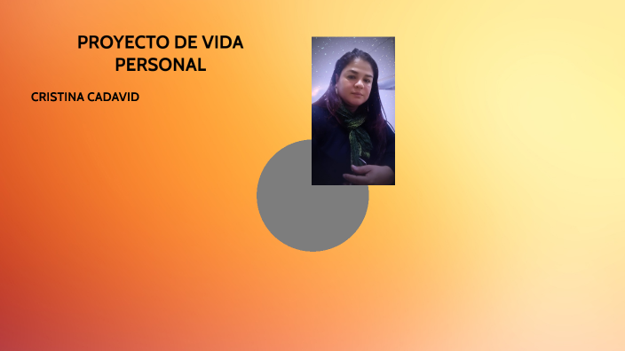 Mi proyecto de vida by camila salgado on Prezi