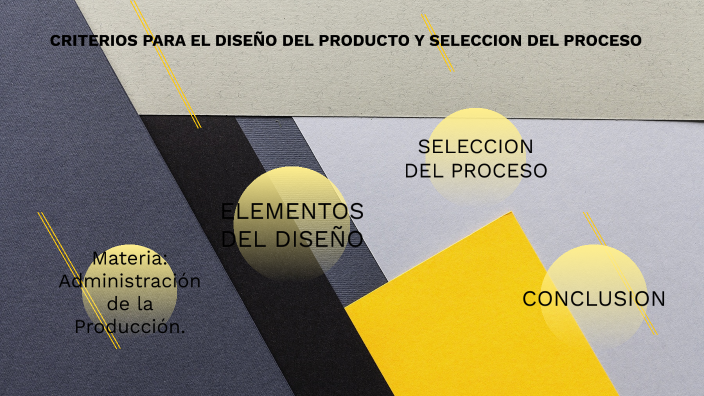CRITERIOS PARA EL DISEÑO DE PRODUCTO Y SELECCION DEL PROCESO by Liliana ...