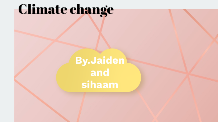 climate change by Jaiden Smith on Prezi