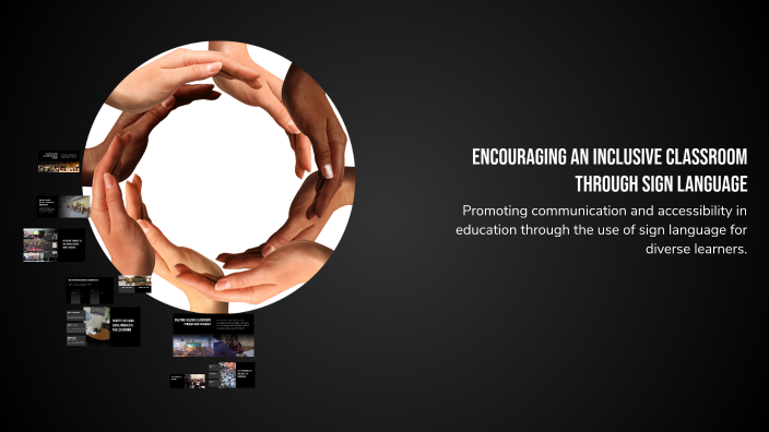 Encouraging an Inclusive Classroom Through Sign Language by MM lol on Prezi