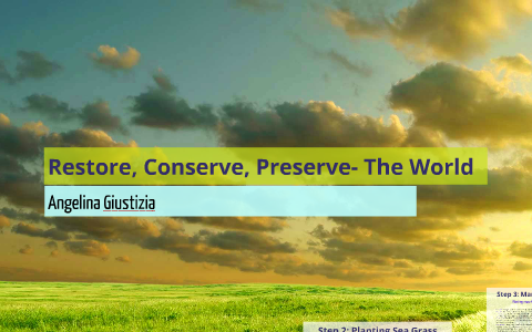 Restore, Conserve, Preserve By Angelina Giustizia On Prezi