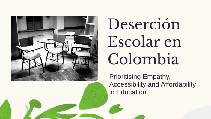 Deserción Escolar en Colombia by DANNA GABRIELA ARENAS CABRERA on Prezi