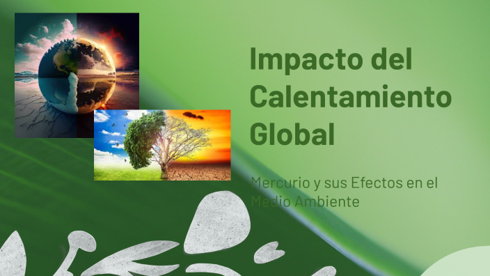 Impacto del Calentamiento Global by Birmaily Ramirez on Prezi