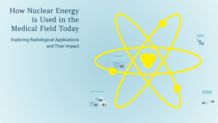 How Nuclear Energy is Used in the Medical Field Today by Elijah Sowma ...