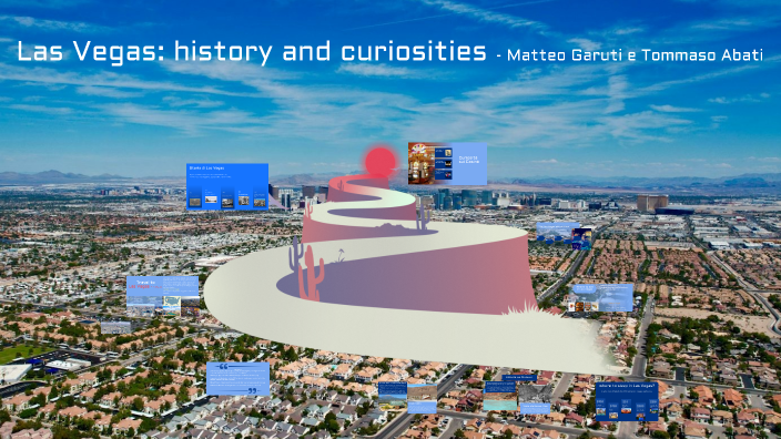 Las Vegas: History, Curiosities, and Travel Tips by matteo garuti on Prezi