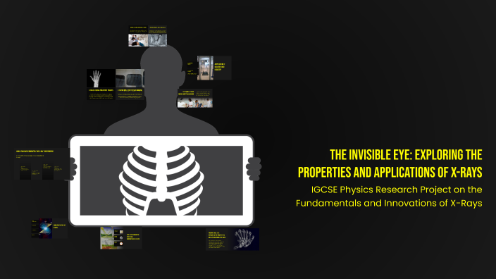 The Invisible Eye: Exploring the Properties and Applications of X-Rays ...