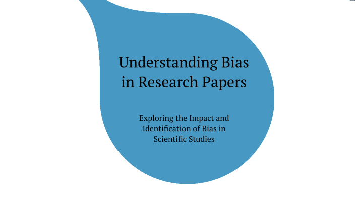 Understanding Bias in Research Papers by Rajeev Das on Prezi