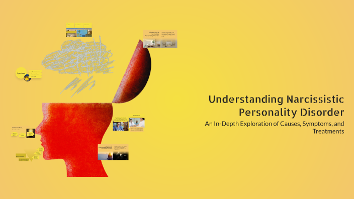 Understanding Narcissistic Personality Disorder by Tati Carpenter on Prezi