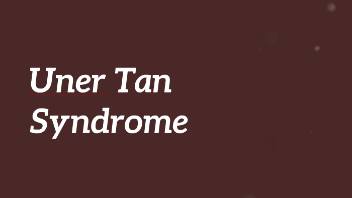 Uner Tan Syndrome by Juanita Guy