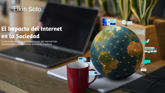 El Impacto del Internet en la Sociedad by Elkin David Soto Lengua on Prezi