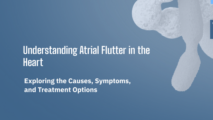 Understanding Atrial Flutter in the Heart by تركي سالم on Prezi