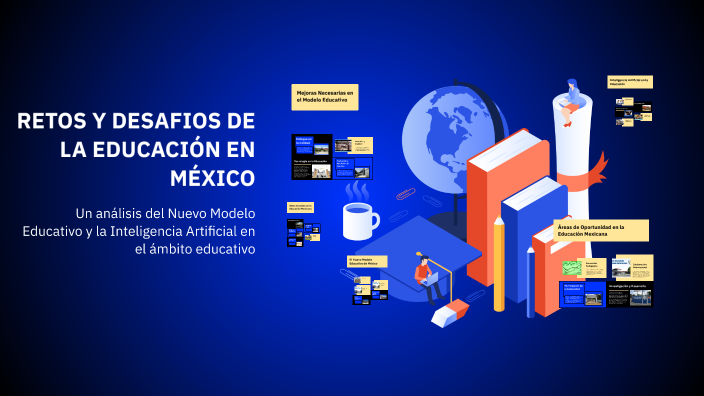 RETOS Y DESAFIOS DE LA EDUCACIÓN EN MÉXICO by Norma Rosas on Prezi
