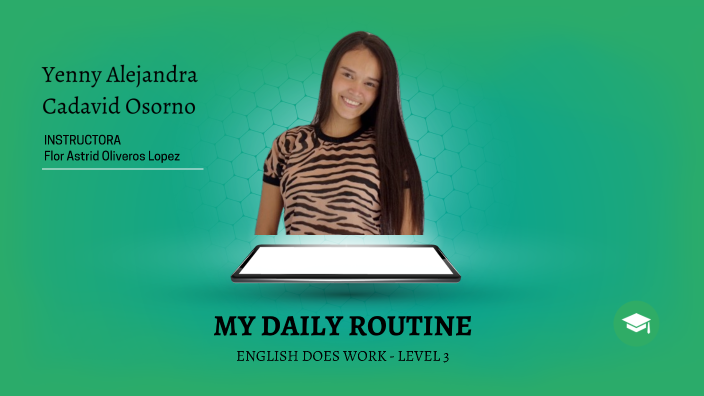 My Daily Routine by YENNY ALEJANDRA CADAVID OSORNO on Prezi