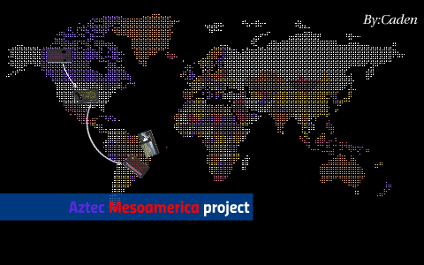 Aztec project by l3gendary 117 on Prezi