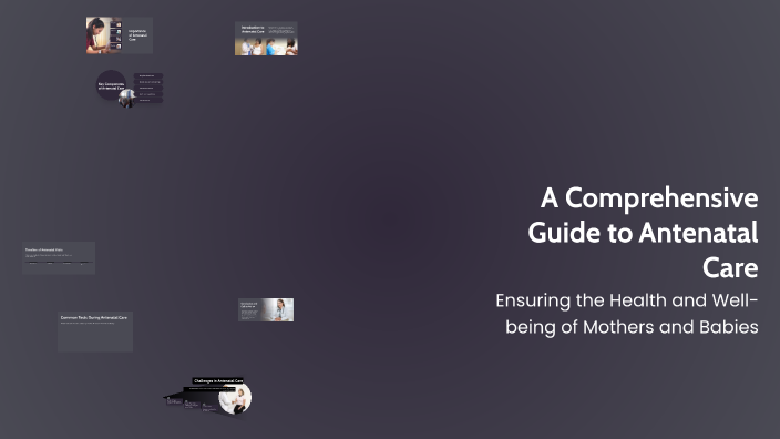 A Comprehensive Guide to Antenatal Care by Harsh on Prezi