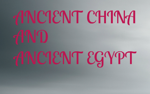 ANCIENT CHINA AND ANCIENT EGYPT by Sez Luu on Prezi