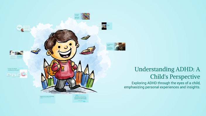 Understanding ADHD: A Child's Perspective by Hayden Joyner on Prezi