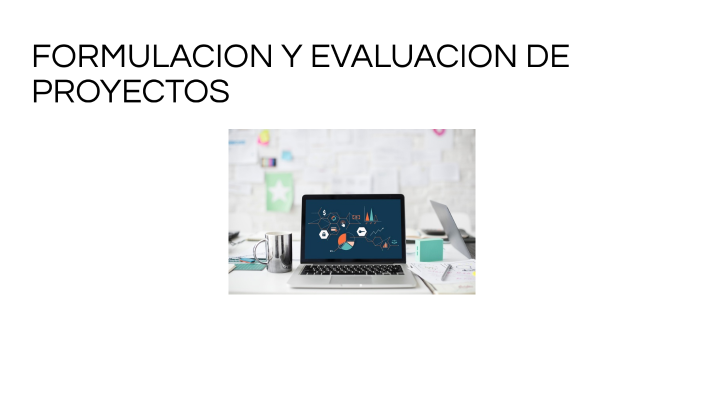 FORMULACION Y EVALUACION DE PROYECTOS By Marcelo Vazquez Rodriguez On Prezi