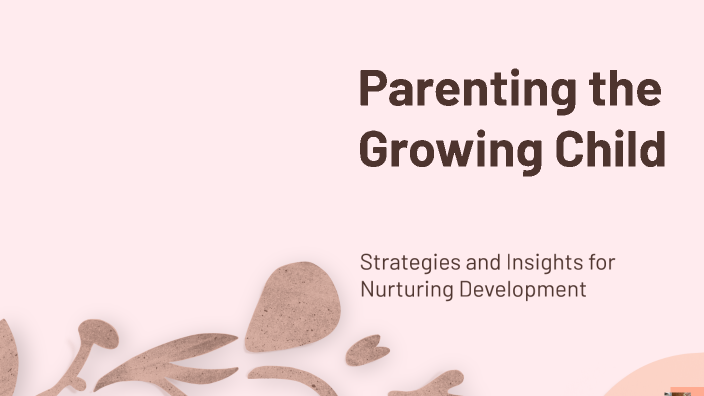 Parenting the Growing Child by Kimone Harris on Prezi