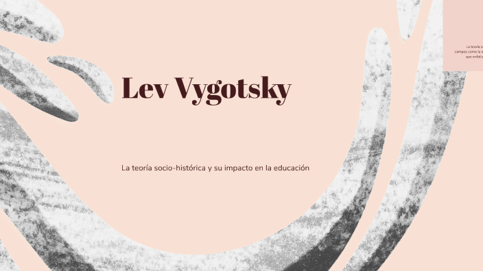 La Teoría Socio-Histórica de Lev Vygotsky by dairy gomez on Prezi