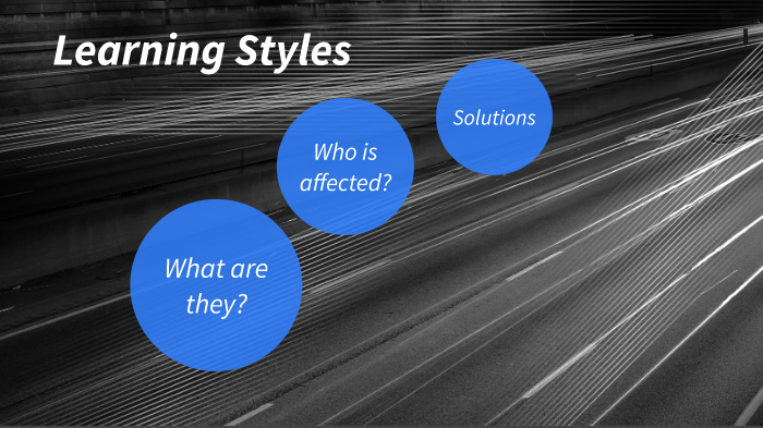 Learning Styles by Manny Rivera on Prezi