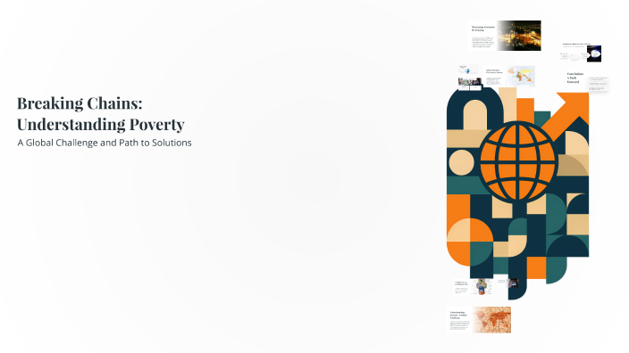 Poverty Chain Breaking Chains: Understanding Poverty by Johan Chávez on Prezi