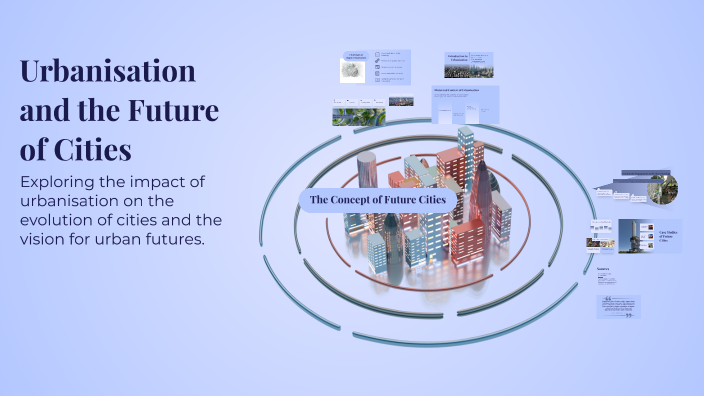 Urbanisation and the Future of Cities by Antonia Neubauer on Prezi