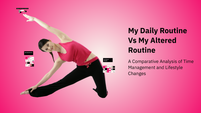 Old Routine Vs. New Routine My Daily Routine Vs My Altered Routine by Zureidys Pardo on Prezi