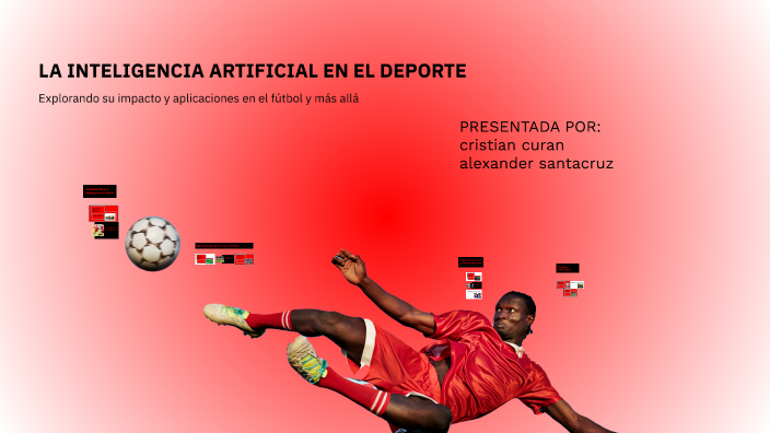 LA INTELIGENCIA ARTIFICIAL EN EL DEPORTE by Alexander santacruz on Prezi
