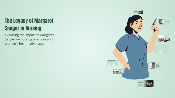 The Legacy of Margaret Sanger in Nursing by myrcedes dill on Prezi
