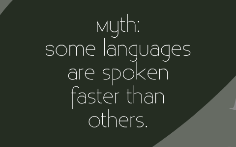 Language Myth Some Languages Are Spoken Faster Than Others By Sofie Language Myth Some Languages Are Spoken Faster Than Others By Sofie