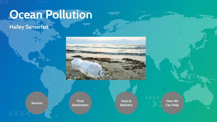 Ocean Pollution by Hailey Santerfeit on Prezi