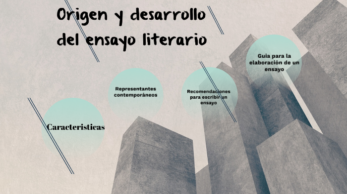Origen Y Desarrollo Del Ensayo Literario By Marisol Gonzalez Torres On Prezi 3324