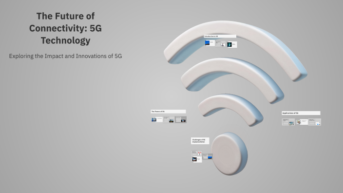The Future of Connectivity: 5G Technology by Krishna Upadhyay on Prezi