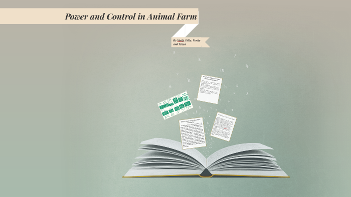 Power and Control in Animal Farm by dilly goodman