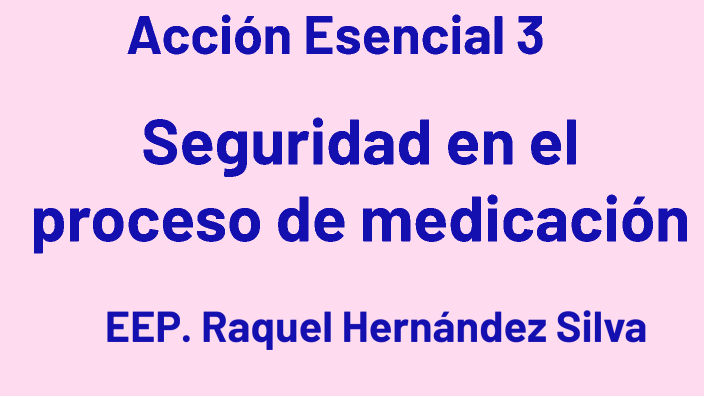 Acción esencial 3 Seguridad en el proceso de medicación by Geral