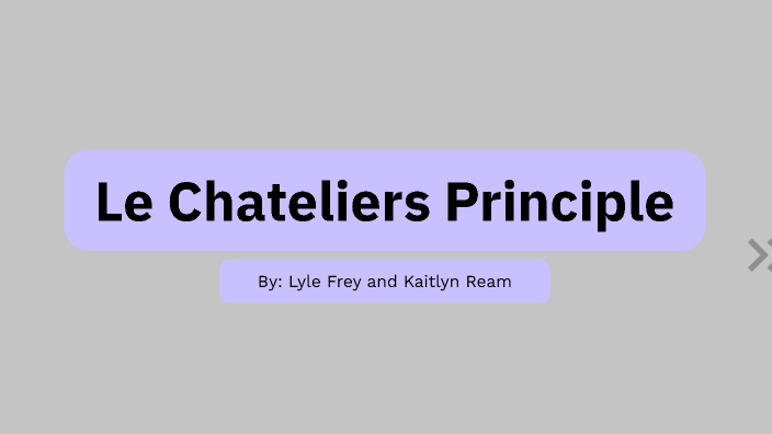 Le Chateliers Principle Presentation Lab 4: Chem 113 by Kaitlyn Ream on ...
