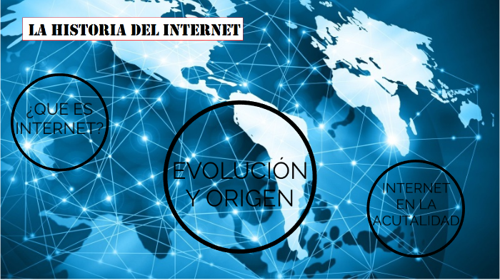 La Historia del Internet by Elias Goro Picart on Prezi