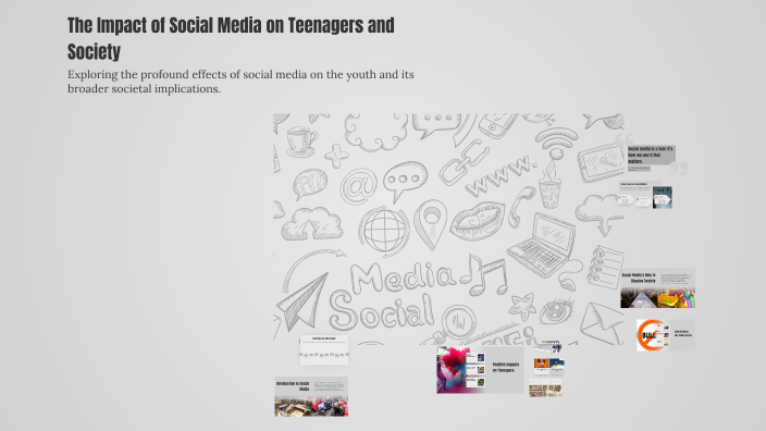The Impact of Social Media on Teenagers and Society by Lojain Alaa on Prezi