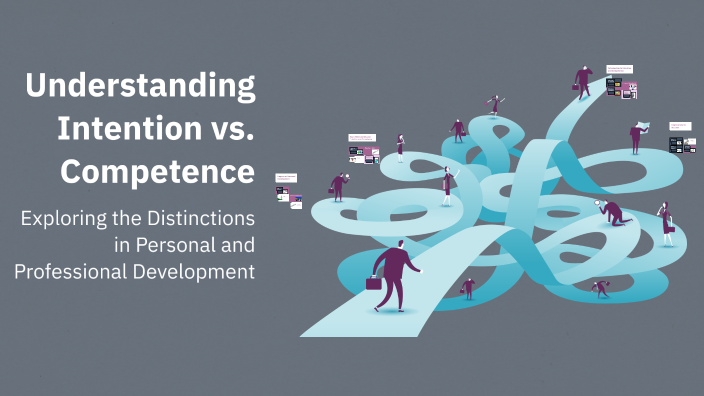 presentation on the topic difference between intention and competence ...