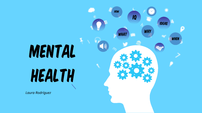 MENTAL HEALTH by Laura Rodriguez on Prezi