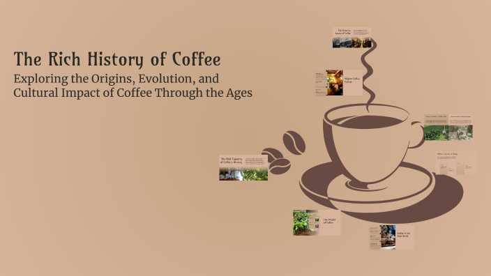 The Rich History of Coffee by JO. on Prezi