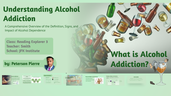 Understanding Alcohol Addiction by Peterson Pierre on Prezi