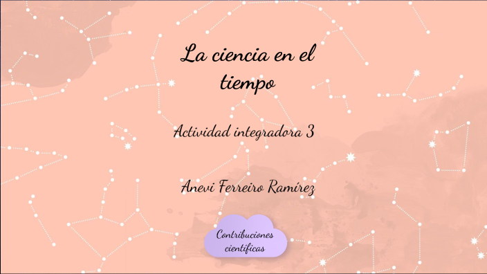 La ciencia en el tiempo by Angelica Ramírez on Prezi