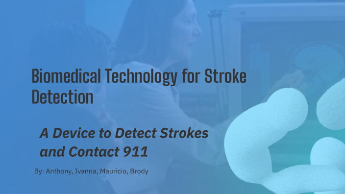 Revolutionary Stroke Detection Device by Ivanna Leal on Prezi