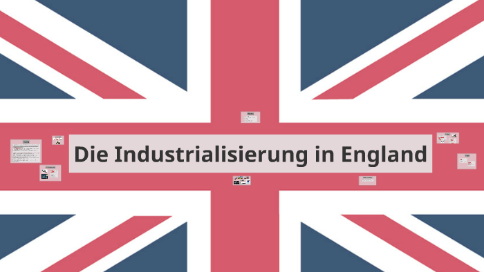 Wann Begann Die Industrialisierung In England Die Industrialisierung in England by Valentin Suter on Prezi