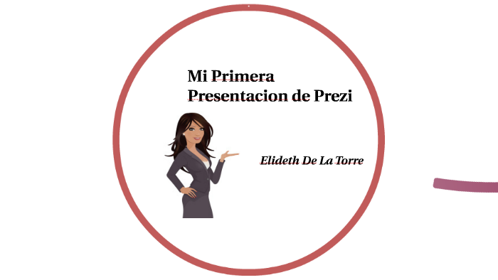 Mi primera presentacion by Elideth De La Torre on Prezi