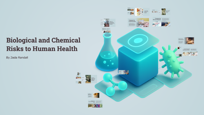 Biological and Chemical Risks to Human Health by Jada Randall on Prezi