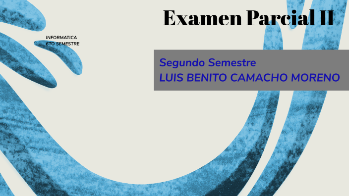 segundo examen parcial by luis Moreno on Prezi